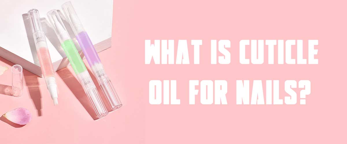 What is cuticle oil for nails?